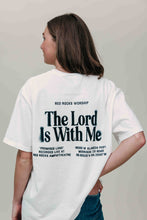 Load image into Gallery viewer, The Lord Is With Me Tee